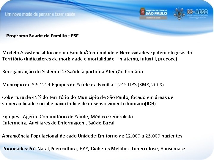 Programa Saúde da Família - PSF Modelo Assistencial focado na Família/Comunidade e Necessidades Epidemiológicas