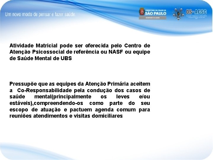 Atividade Matricial pode ser oferecida pelo Centro de Atenção Psicossocial de referência ou NASF