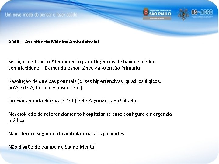 AMA – Assistência Médica Ambulatorial Serviços de Pronto-Atendimento para Urgências de baixa e média