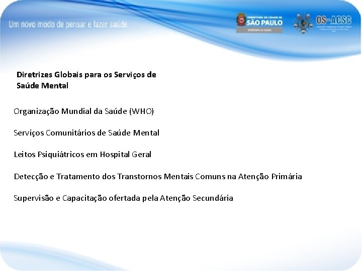 Diretrizes Globais para os Serviços de Saúde Mental Organização Mundial da Saúde (WHO) Serviços