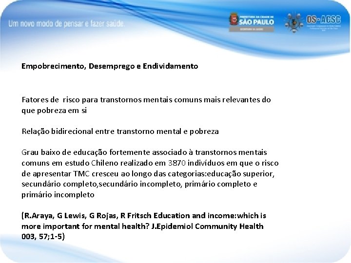 Empobrecimento, Desemprego e Endividamento Fatores de risco para transtornos mentais comuns mais relevantes do