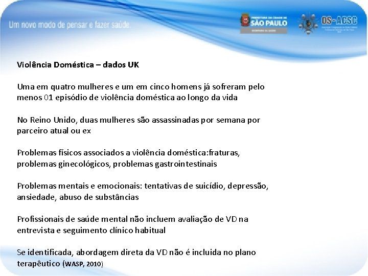 Violência Doméstica – dados UK Uma em quatro mulheres e um em cinco homens