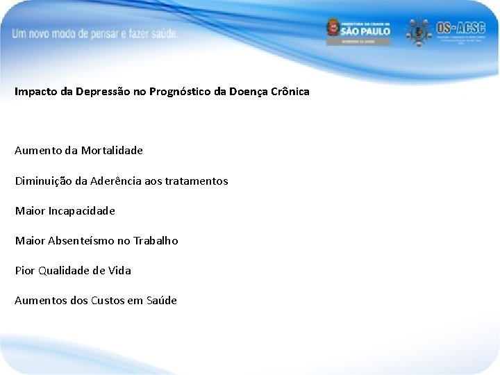 Impacto da Depressão no Prognóstico da Doença Crônica Aumento da Mortalidade Diminuição da Aderência