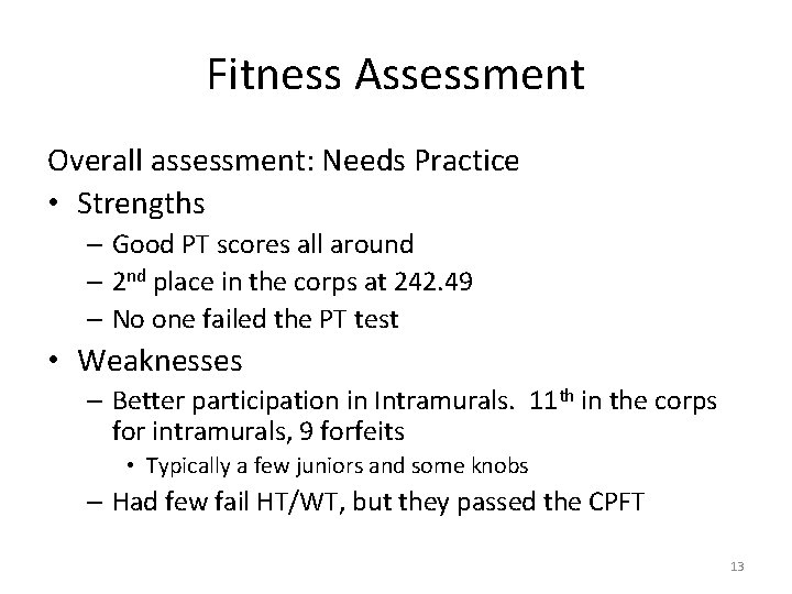 Fitness Assessment Overall assessment: Needs Practice • Strengths – Good PT scores all around