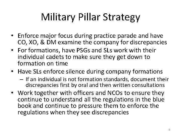 Military Pillar Strategy • Enforce major focus during practice parade and have CO, XO,