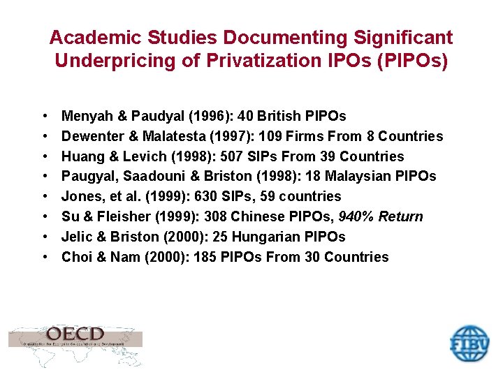 Academic Studies Documenting Significant Underpricing of Privatization IPOs (PIPOs) • • Menyah & Paudyal