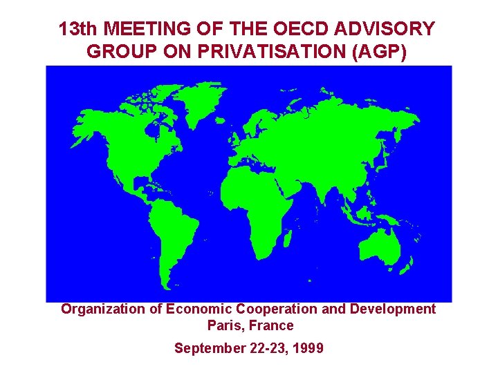 13 th MEETING OF THE OECD ADVISORY GROUP ON PRIVATISATION (AGP) Organization of Economic