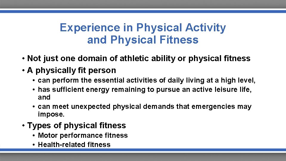 Experience in Physical Activity and Physical Fitness • Not just one domain of athletic