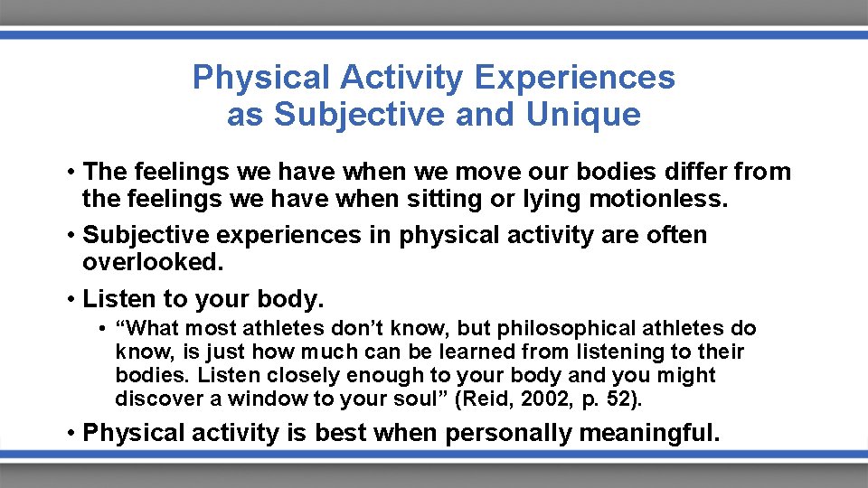 Physical Activity Experiences as Subjective and Unique • The feelings we have when we