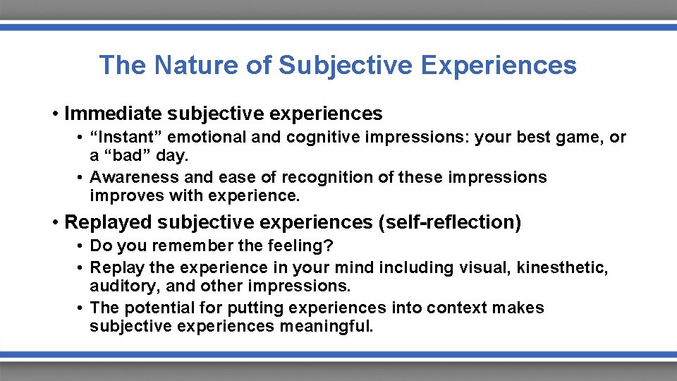 The Nature of Subjective Experiences • Immediate subjective experiences • “Instant” emotional and cognitive