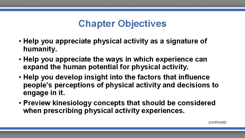 Chapter Objectives • Help you appreciate physical activity as a signature of humanity. •