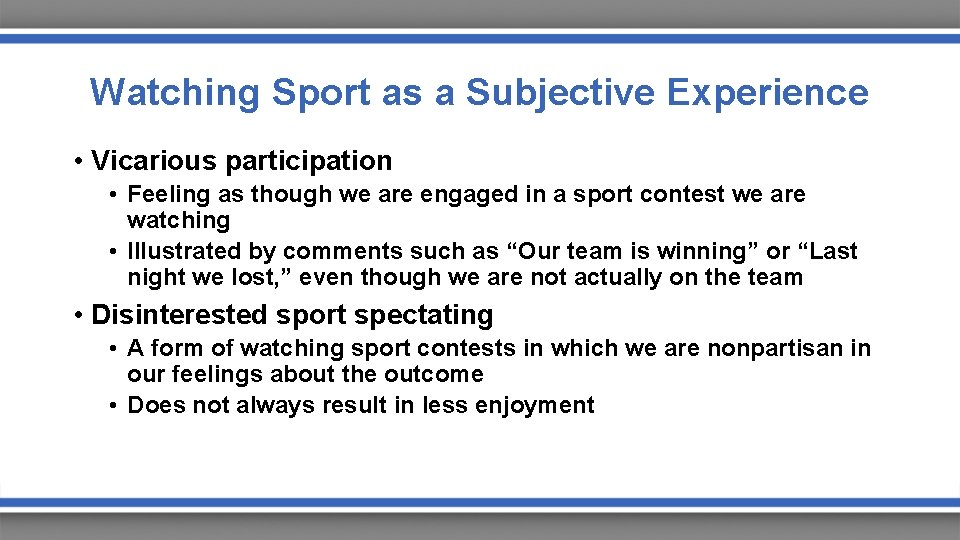 Watching Sport as a Subjective Experience • Vicarious participation • Feeling as though we