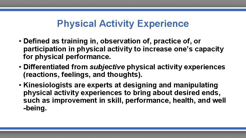 Physical Activity Experience • Defined as training in, observation of, practice of, or participation