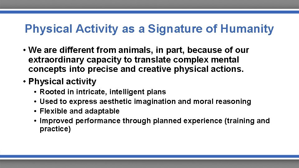 Physical Activity as a Signature of Humanity • We are different from animals, in