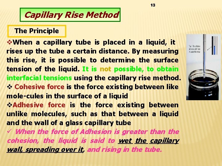 13 Capillary Rise Method The Principle v. When a capillary tube is placed in