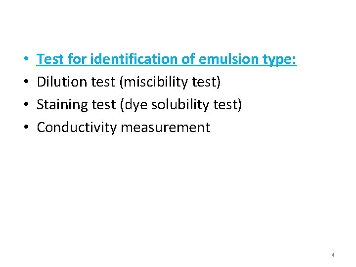  • • Test for identification of emulsion type: Dilution test (miscibility test) Staining