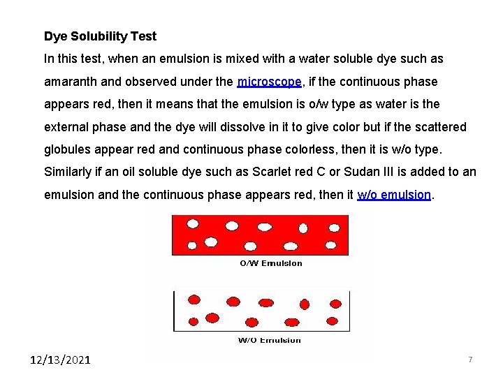 Dye Solubility Test In this test, when an emulsion is mixed with a water