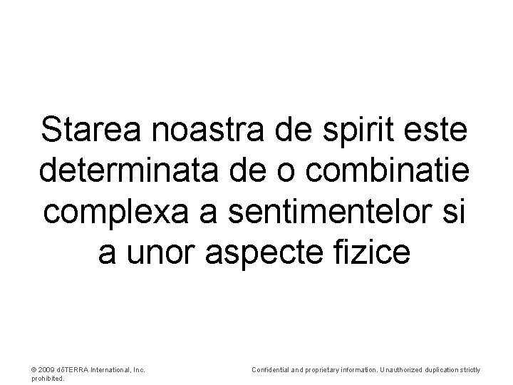 Starea noastra de spirit este determinata de o combinatie complexa a sentimentelor si a