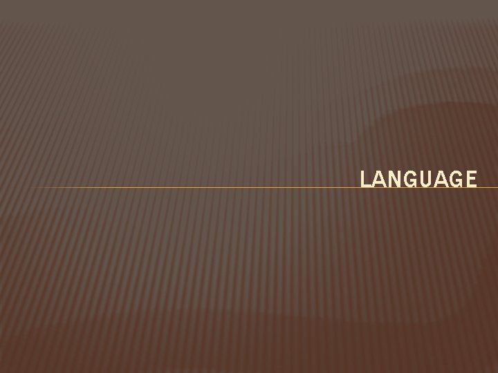 LANGUAGE 