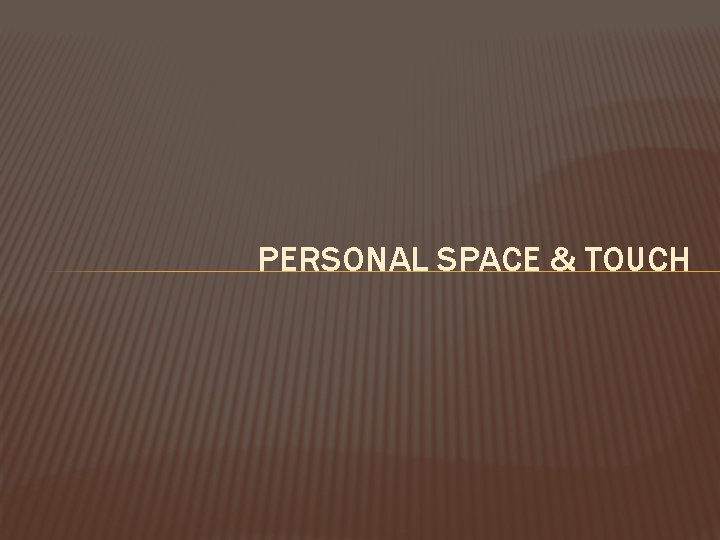 PERSONAL SPACE & TOUCH 