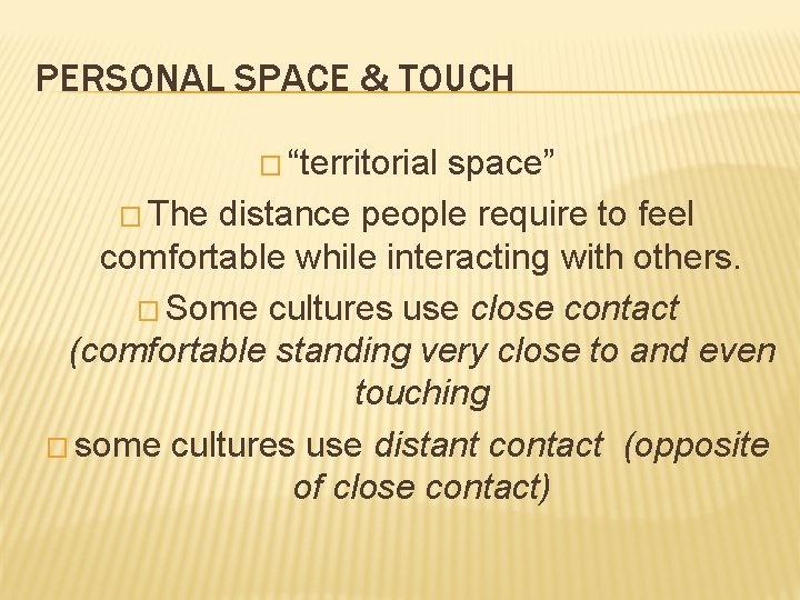 PERSONAL SPACE & TOUCH � “territorial space” � The distance people require to feel