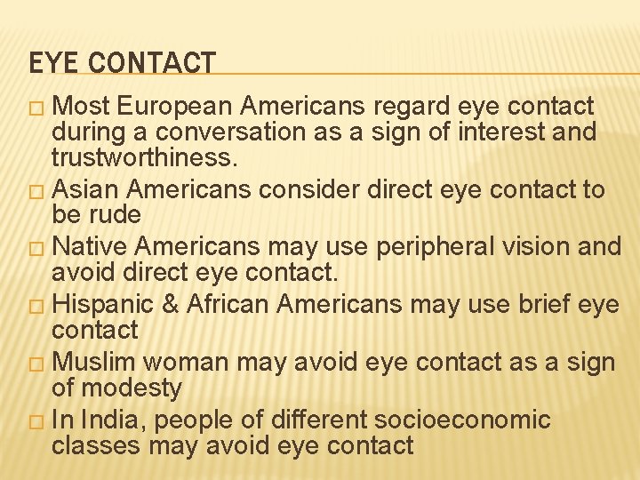 EYE CONTACT � Most European Americans regard eye contact during a conversation as a