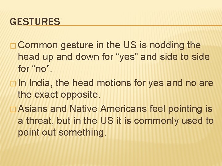 GESTURES � Common gesture in the US is nodding the head up and down