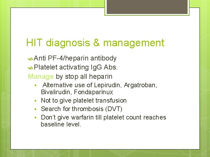 HIT diagnosis & management Anti PF-4/heparin antibody Platelet activating Ig. G Abs. Manage by HIT diagnosis & management Anti PF-4/heparin antibody Platelet activating Ig. G Abs. Manage by