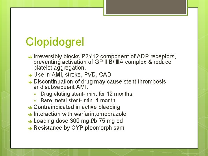 Clopidogrel Irreversibly blocks P 2 Y 12 component of ADP receptors, preventing activation of Clopidogrel Irreversibly blocks P 2 Y 12 component of ADP receptors, preventing activation of