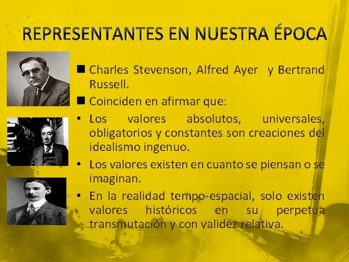 REPRESENTANTES EN NUESTRA ÉPOCA n Charles Stevenson, Alfred Ayer y Bertrand Russell. n Coinciden