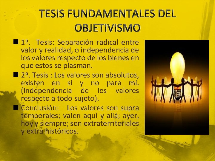 TESIS FUNDAMENTALES DEL OBJETIVISMO n 1ª. Tesis: Separación radical entre valor y realidad, o
