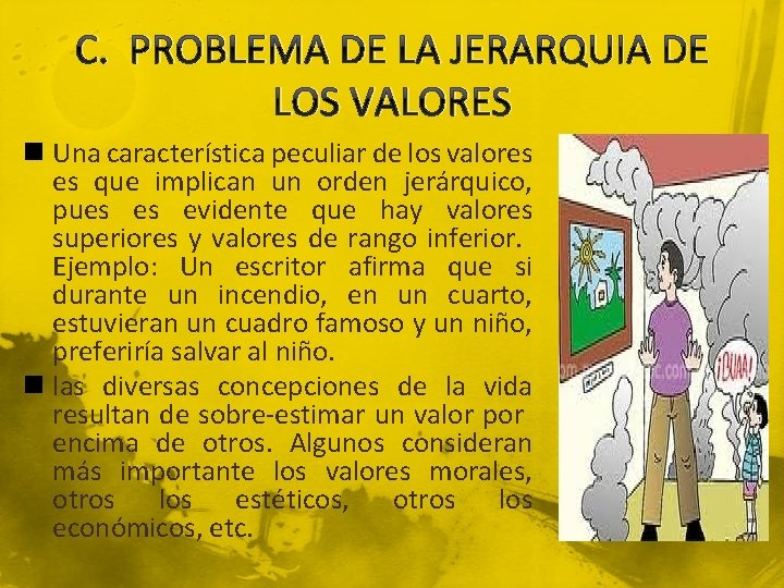 C. PROBLEMA DE LA JERARQUIA DE LOS VALORES n Una característica peculiar de los
