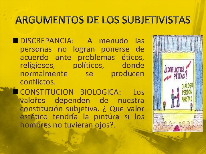 ARGUMENTOS DE LOS SUBJETIVISTAS n DISCREPANCIA: A menudo las personas no logran ponerse de