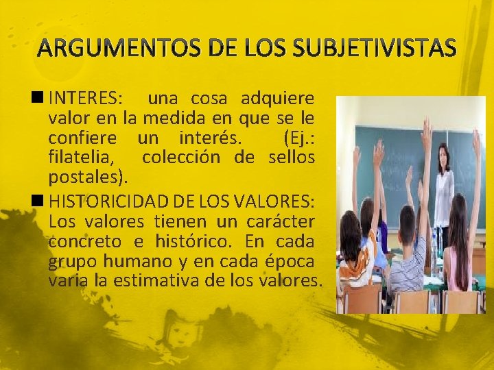ARGUMENTOS DE LOS SUBJETIVISTAS n INTERES: una cosa adquiere valor en la medida en