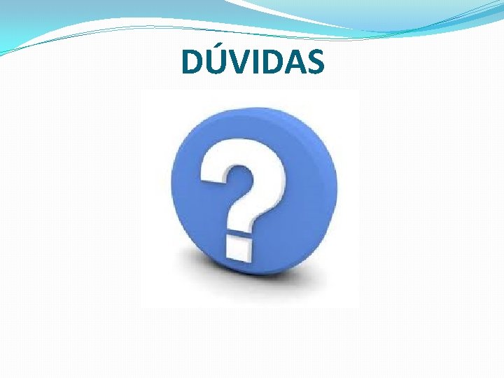 DÚVIDAS 