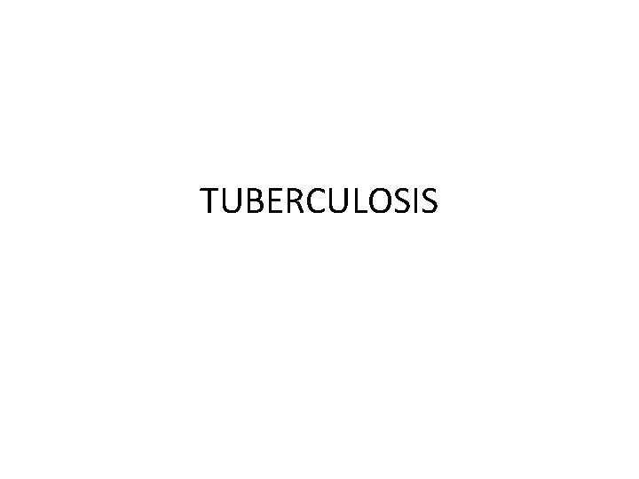 TUBERCULOSIS 