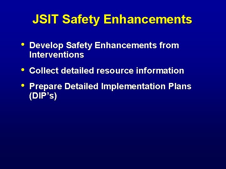 JSIT Safety Enhancements • Develop Safety Enhancements from Interventions • • Collect detailed resource