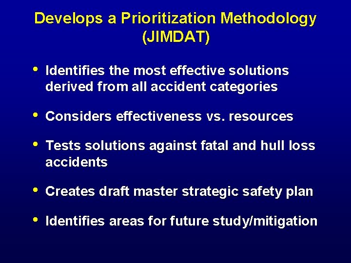 Develops a Prioritization Methodology (JIMDAT) • Identifies the most effective solutions derived from all