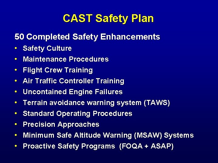 CAST Safety Plan 50 Completed Safety Enhancements • • • Safety Culture Maintenance Procedures