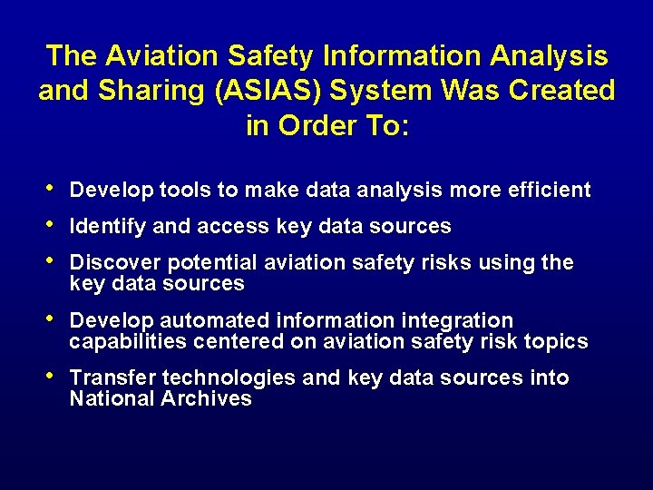 The Aviation Safety Information Analysis and Sharing (ASIAS) System Was Created in Order To: The Aviation Safety Information Analysis and Sharing (ASIAS) System Was Created in Order To: