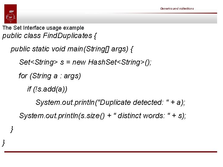 Generics and collections The Set Interface usage example public class Find. Duplicates { public