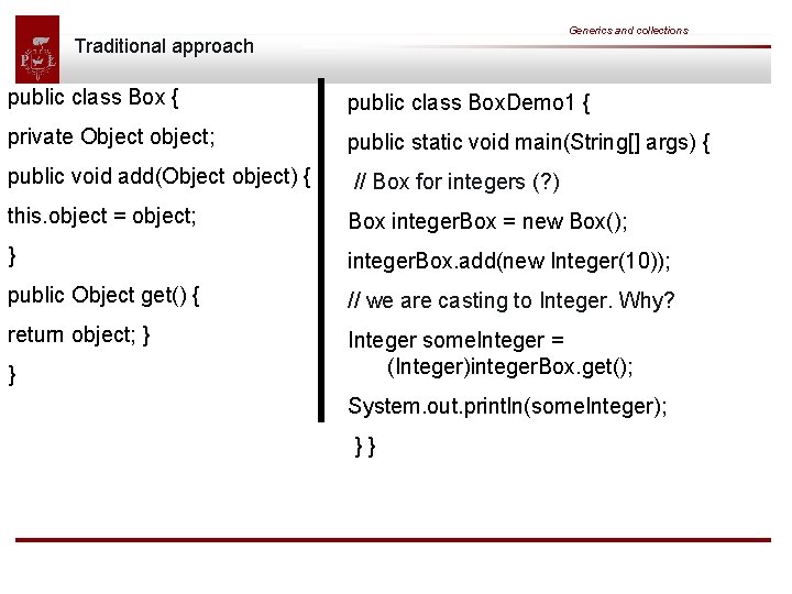 Generics and collections Traditional approach public class Box { public class Box. Demo 1