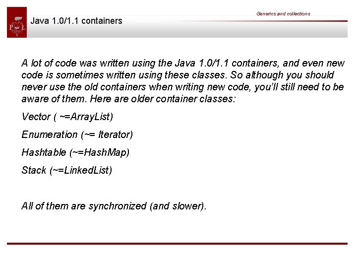 Java 1. 0/1. 1 containers Generics and collections A lot of code was written