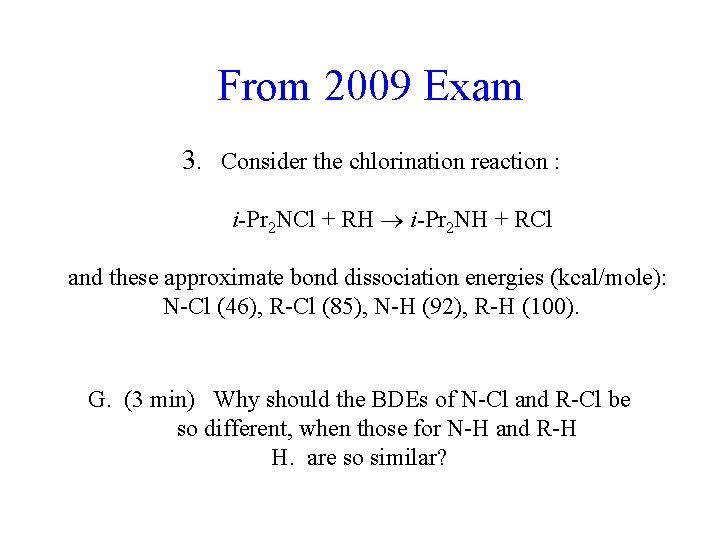 From 2009 Exam 3. Consider the chlorination reaction : i-Pr 2 NCl + RH