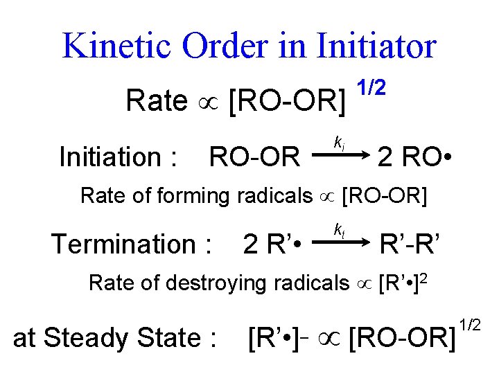 Kinetic Order in Initiator Rate [RO-OR] Initiation : RO-OR ki 1/2 ? 2 RO