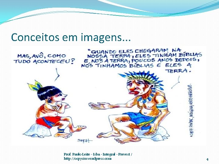 Conceitos em imagens. . . Prof. Paulo Leite - Isba - Integral - Prevest