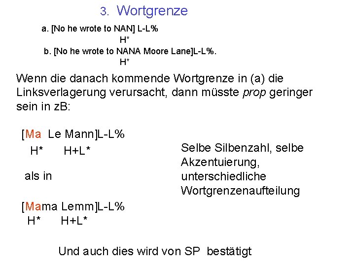 3. Wortgrenze a. [No he wrote to NAN] L-L% H* b. [No he wrote