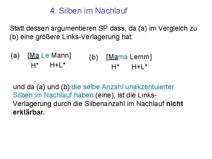 4. Silben im Nachlauf Statt dessen argumentieren SP dass, da (a) im Vergleich zu