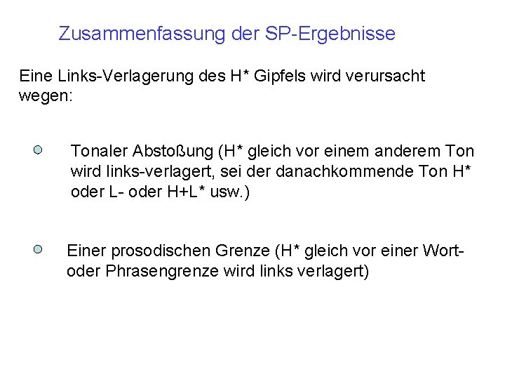 Zusammenfassung der SP-Ergebnisse Eine Links-Verlagerung des H* Gipfels wird verursacht wegen: Tonaler Abstoßung (H*