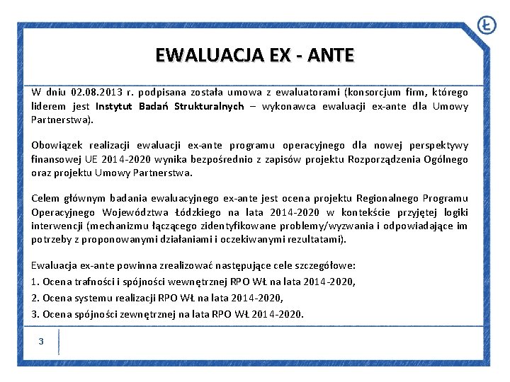EWALUACJA EX - ANTE W dniu 02. 08. 2013 r. podpisana została umowa z